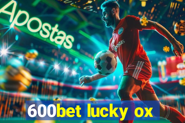 600bet lucky ox